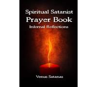 Spiritual Satanist Prayer Book: Infernal Reflections - Satanas Venus