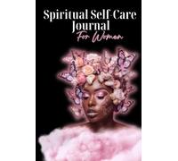 Spiritual Self Care Journal For Women: With: Prompts, Morning Routine Tracker, Meditation Tracker, Affirmations, Weekly Reflections