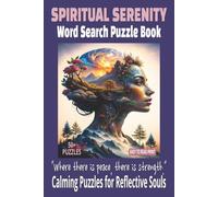 SPIRITUAL SERENITY WORD SEARCH PUZZLE BOOK: 50+ Easy-to-Read Puzzles for Peace, Stillness, and Inner Calm | 6×9 Inches, 110 Pages | Devotional Word ... Calming Gifting Puzzles for Reflective Souls.