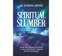 Spiritual Slumber: Awaken Your Spiritual Sensitivity to Overcome Destiny Swappers and Evil Exchangers