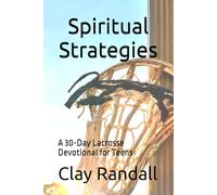 Spiritual Strategies: A 30-Day Lacrosse Devotional for Teens