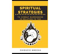 Spiritual Strategies to Combat Barrenness in Relation to the Womb: Spiritual Strategies