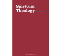 Spiritual Theology: The Theology of Yesterday for Spiritual Help Today