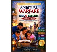 SPIRITUAL WARFARE FOR KIDS & PARENTS: A Biblical Guide to Prayer, Discernment,God's Armor, and Standing Strong Together.