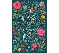 Spiritual Warfare Pray Book For Women 365 Days: A Year Of Scripture And Prayer To Help You Fight With Faith, Wear The Armor Beautifully, And Remember That Victory Is Already Yours In Him