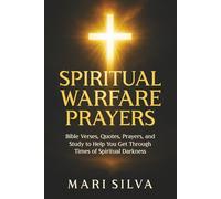 Spiritual Warfare Prayers: Bible Verses, Quotes, Prayers, and Study to Help You Get Through Times of Spiritual Darkness