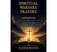 Spiritual Warfare Prayers with Scriptures: A Christian Prayer Book for Protection, Peace, Deliverance, and Strength