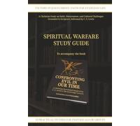 Spiritual Warfare Study Guide, to accompany the book: Confronting Evil in Our Time: A Christian Devotional Inspired by C. S. Lewis’s The Screwtape Letters