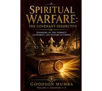 SPIRITUAL WARFARE: THE COVENANT PERSPECTIVE: Standing in the Verdict, Authority, and Victory of Christ