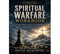 Spiritual Warfare: WorkBook, The Battle Is Real. The Victory Is Christ.: Exercises, Reflection Questions, and Scripture-Based Tools for Understanding the Unseen Battle and Standing Firm in Christ