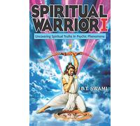 Spiritual Warrior I: Uncovering Spiritual Truths in Psychic Phenomena