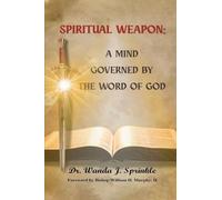 SPIRITUAL WEAPON: A MIND GOVERNED BY THE WORD OF GOD