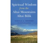 Spiritual Wisdom from the Altai Mountains: Altai Bilik