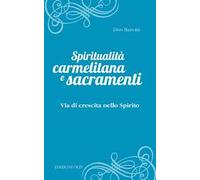 Spiritualità carmelitana e sacramenti. Via di crescita nello Spirito