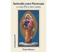 Spiritualità contro psicoterapia. La vera pace dell'anima