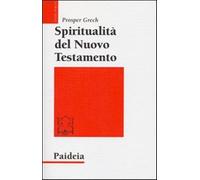 Spiritualità del Nuovo Testamento - Grech Prosper