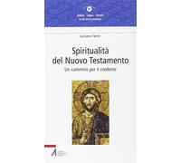 Spiritualità del Nuovo Testamento. Un cammino per il credente
