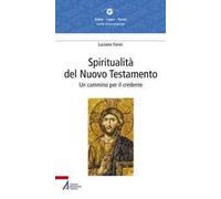 Spiritualità del Nuovo Testamento. Un cammino per il credente