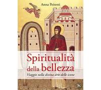 Spiritualità della bellezza. Viaggio nella divina arte delle icone