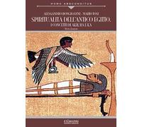Spiritualità dell'antico Egitto. I concetti di akh, ba e ka. Nuova ediz.