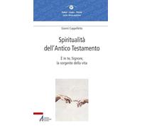 Spiritualità dell'Antico Testamento. È in te, Signore, la sorgente della v...