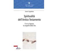 Spiritualità dell'Antico Testamento. È in te, Signore, la sorgente della vita (Sal 36,10)