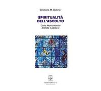 Spiritualità dell'ascolto. Carlo Maria Martini biblista e pastore. Nuova ediz