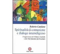 Spiritualità di comunione e dialogo interreligioso. L'esperienza di Chiara Lubich e del movimento dei Focolari