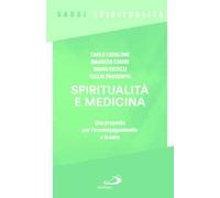Spiritualità e medicina. Una proposta per l'accompagnamento e la cura