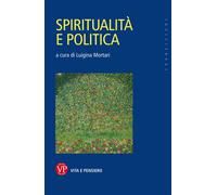 SPIRITUALITÀ E POLITICA - Mortari L. (cur.) - 2020 - Vita e Pensiero