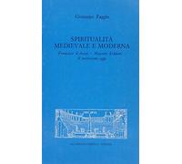 Spiritualità medievale e moderna. Francesco d'Assisi. Maestro Eckhart. Il misticismo oggi