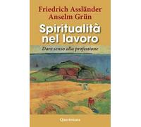 Spiritualità nel lavoro. Dare senso alla professione