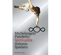 Spiritualità - Pistoletto Michelangelo, Spadaro Antonio