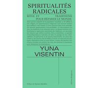 Spiritualités radicales: Rites et traditions pour réparer le monde