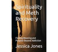 Spirituality and Meth Recovery: Finding Meaning and Purpose Beyond Addiction