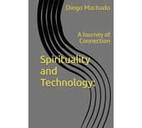 Spirituality and Technology:: A Journey of Connection