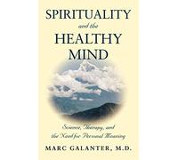 [(Spirituality and the Healthy Mind: Science, Therapy, and the Need for Personal Meaning)] [Author: Marc Galanter] published on (August, 2005)