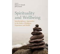 Spirituality and Wellbeing: Interdisciplinary Approaches to the Study of R...