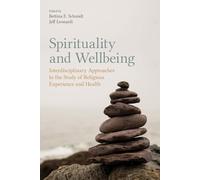 Spirituality and Wellbeing: Interdisciplinary Approaches to the Study of Religious Experience and Health
