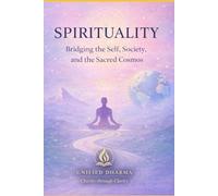Spirituality: Bridging the Self, Society, and the Sacred Cosmos: 5
