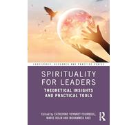Spirituality for Leaders: Theoretical Insights and Practical Tools