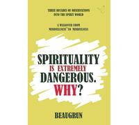 SPIRITUALITY IS EXTREMELY DANGEROUS. WHY?: A WALKOVER FROM MINDNULLNESS TO MINDFULNESS