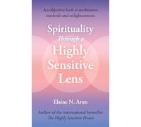 Spirituality Through a Highly Sensitive Lens: The essential self-help guide for personal growth and stress management