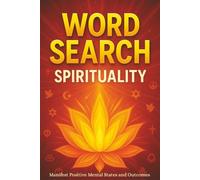 Spirituality Word Search Puzzle Book: Word Searches with Easy to Read Print about Spirituality, Mindfulness, Grace, Positivity and more | 6x9 Inches, ... Mediums, Introspective People, Self-Growth