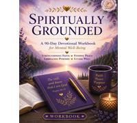 SPIRITUALLY GROUNDED: A 90-Day Devotional Workbook for Mental Well-Being