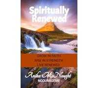Spiritually Renewed: Grow in Faith. Rise in Strength. Live Renewed