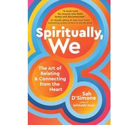 Spiritually, We: The Art of Relating and Connecting from the Heart