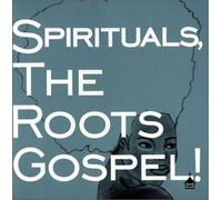 SPIRITUALS,THE ROOTS GOSPEL!