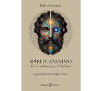 Spirituanesimo: La via cristiana per il Nirvana: 9-Santagata, Fabio-Copertina fl