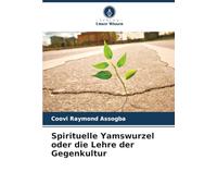 Spirituelle Yamswurzel oder die Lehre der Gegenkultur